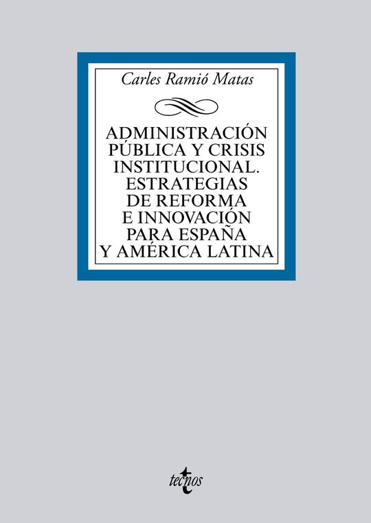 ADMINISTRACI�N P�BLICA Y CRISIS INSTITUCIONAL. ESTRATEGIAS DE REFORMA E INNOVACI