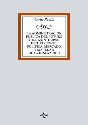 LA ADMINISTRACIN 2050. LA ADMINISTRACIN PBLICA DEL FUTURO EN LA SOCIEDAD DE L