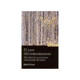 CAOS DEL CONOCIMIENTO,EL.DEL ARBOL DE LAS CIENCIAS A LA MARA�A DEL SAB