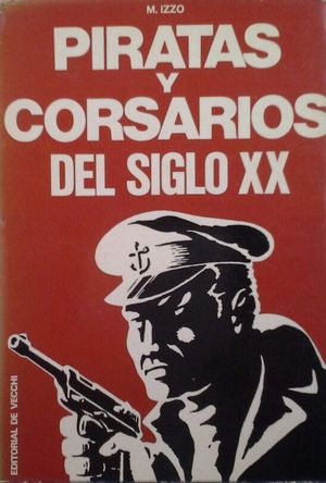 PIRATAS Y CORSARIOS DEL SIGLO XX