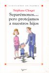 SEPAR�MONOS? PERO PROTEJAMOS A NUESTROS HIJOS