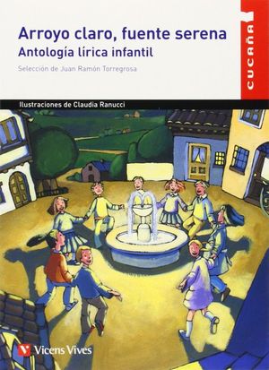 ARROYO CLARO, FUENTE SERENA. ANTOLOGIA LIRICA INFANTIL