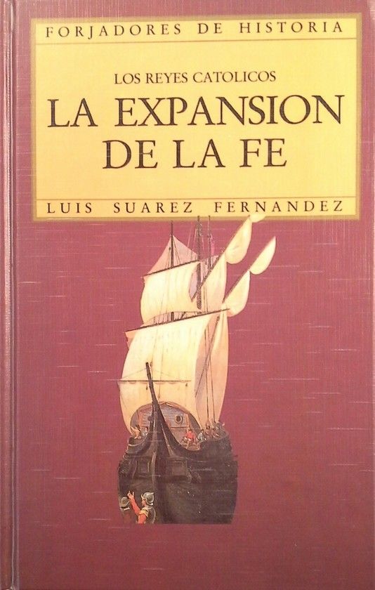LOS REYES CAT�LICOS. LA EXPANSI�N DE LA FE