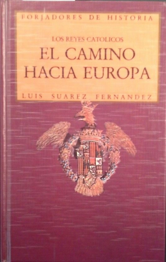 LOS REYES CAT�LICOS. EL CAMINO HACIA EUROPA