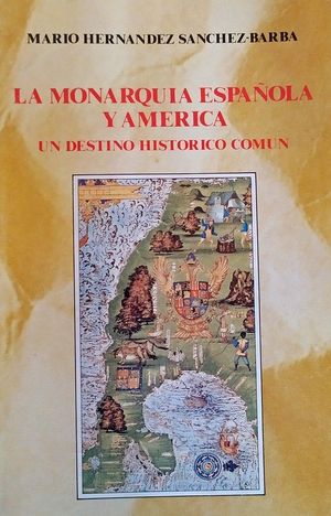 LA MONARQUA ESPAOLA Y AMRICA - UN DESTINO HISTRICO COMN