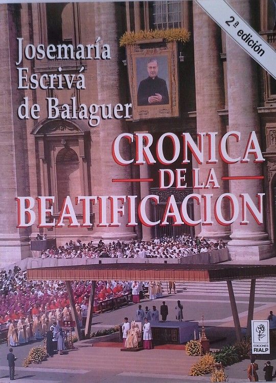 CR�NICA DE LA BEATIFICACI�N. JOSEMAR�A ESCRIV� DE BALAGUER
