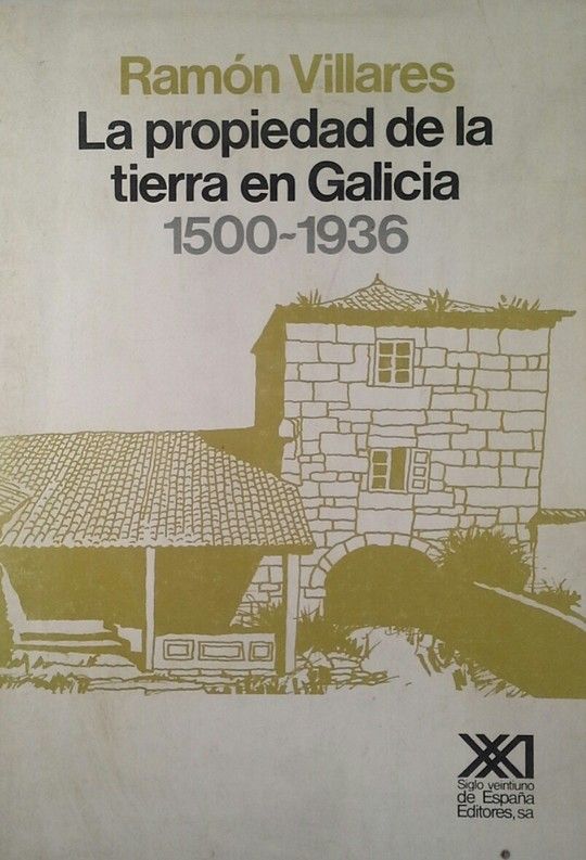 LA PROPIEDAD DE LA TIERRA EN GALICIA. 1500-1936