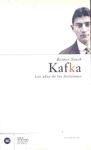 KAFKA.LOS A�OS DE LAS DECISIONES