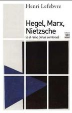 HEGEL, MARX, NIETZSCHE