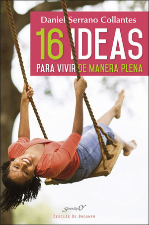 16 IDEAS PARA VIVIR DE MANERA PLENA. EXPERIENCIAS Y REFLEXIONES DE UN MDICO DE
