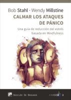 CALMAR LOS ATAQUES DE P�NICO. UNA GU�A DE REDUCCI�N DEL ESTR�S BASADA EN MINDFUL