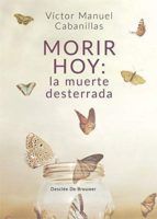 MORIR HOY: LA MUERTE DESTERRADA