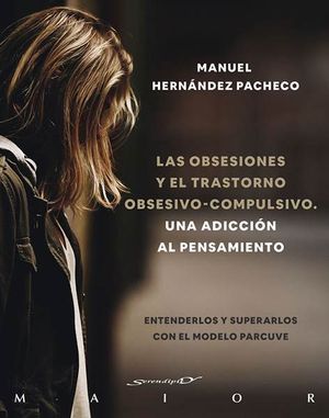 LAS OBSESIONES Y EL TRASTORNO OBSESIVO-COMPULSIVO. UNA ADICCIN AL PENSAMIENTO.