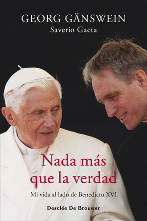 NADA MS QUE LA VERDAD. MI VIDA AL LADO DE BENEDICTO XVI