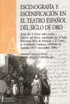 ESCENOGRAF�A Y ESCENIFICACI�N EN EL TEATRO ESPA�OL DEL SIGLO DE ORO
