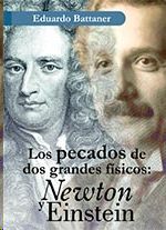 LOS PECADOS DE DOS GRANDES FSICOS: NEWTON Y EINSTEIN