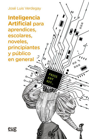 INTELIGENCIA ARTIFICIAL PARA APRENDICES, ESCOLARES, NOVELES, PRINCIPIANTES Y PB