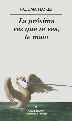 LA PROXIMA VEZ QUE TE VEA, TE MATO