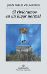 SI VIVI�RAMOS EN UN LUGAR NORMAL