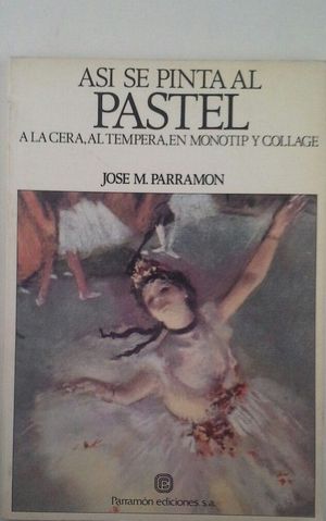 AS SE PINTA AL PASTEL-- A LA CERA, A LA TMPERA, EN MONOTIPIA, CON