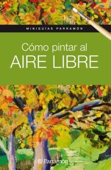 MINIGUIAS PARRAMON COMO PINTAR AL AIRE LIBRE