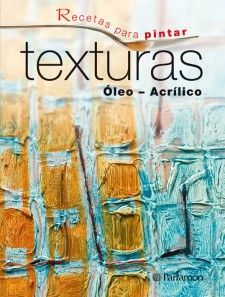 RECETAS PARA PINTAR TEXTURAS. OLEO-ACRILICO