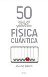 50 COSAS QUE HAY QUE SABER SOBRE F�SICA CU�NTICA