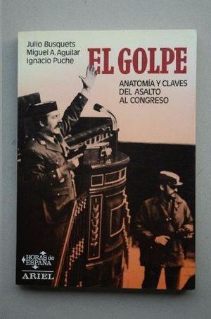 GOLPE, EL. ANATOM�A Y CLAVES DEL ASALTO AL CONGRESO