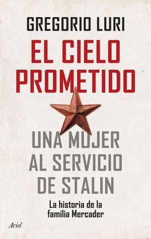 EL CIELO PROMETIDO. UNA MUJER AL SERVICIO DE STALIN