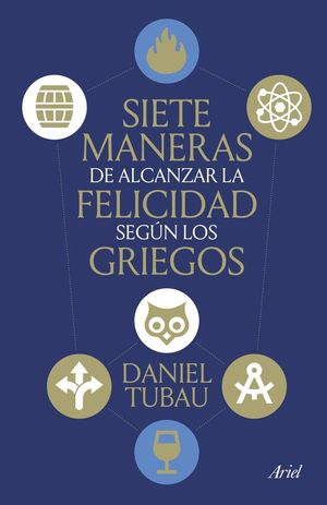 SIETE MANERAS DE ALCANZAR LA FELICIDAD SEGUN LOS GRIEGOS