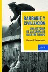 BARBARIE Y CIVILIZACI�N: UNA HISTORIA DE LA EUROPA DE NUESTRO TIEMPO