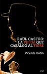 RA�L CASTRO. LA PULGA QUE CABALGO AL TIGRE