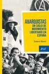 ANARQUISTAS. UN SIGLO DE MOVIMIENTO LIBERTARIO EN ESPA�A