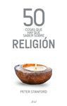 50 COSAS QUE HAY QUE SABER SOBRE RELIGI�N