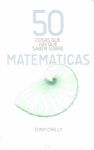 50 COSAS QUE HAY QUE SABER SOBRE LAS MATEM�TICAS
