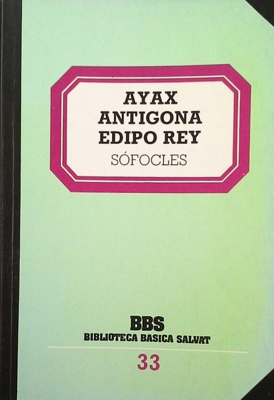 AYAX ; ANT�GONA ; EDIPO REY