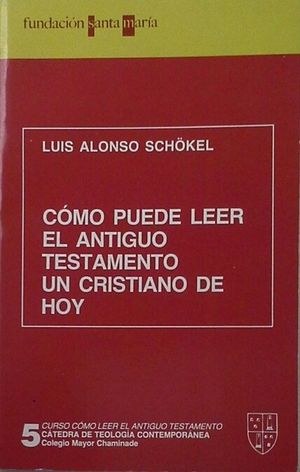 C�MO PUEDE LEER EL ANTIGUO TESTAMENTO UN CRISTIANO DE HOY
