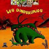 LOS DINOSAURIOS (COLECCION MI MUNDO 9)