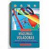 MAQUINAS VOLADORAS:TALLER DEL INVENTOR