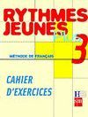 MTHODE DE FRANAIS 3. RYTHMES JEUNES PLUS. CAHIER D'EXERCICES