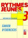 M�THODE DE FRAN�AIS 3. RYTHMES JEUNES PLUS. CAHIER D'EXERCICES
