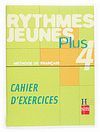 M�THODE DE FRAN�AIS 4. RYTHMES JEUNES PLUS. CAHIER D'EXERCICES