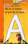 NO TE LO TOMES AL PIE DE LA LETRA