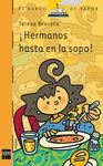 HERMANOS HASTA EN LA SOPA!