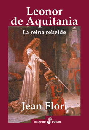 LEONOR DE AQUITANIA. LA REINA REBELDE