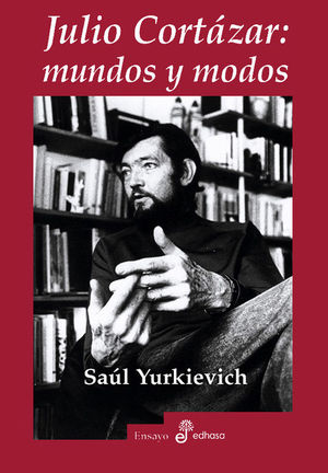 JULIO CORT�ZAR: MUNDOS Y MODOS
