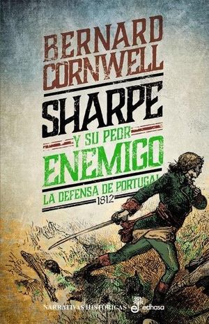 SHARPE 15: SHARPE Y SU PEOR ENEMIGO. LA DEFENSA DE PORTUGAL, 1812