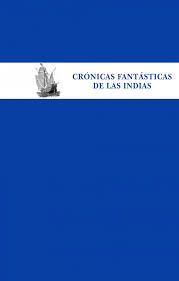 CRNICAS FANTSTICAS DE LAS INDIAS