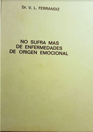 NO SUFRA M�S DE ENFERMEDADES DE ORIGEN EMOCIONAL