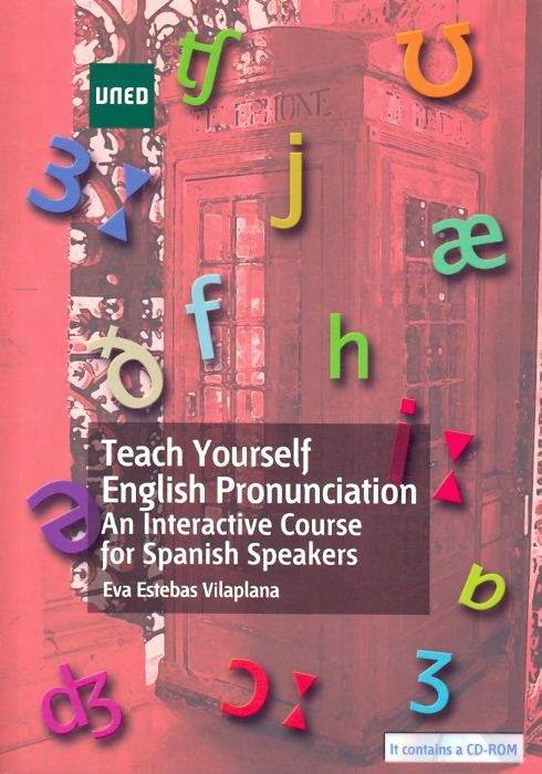 TEACH YOURSELF ENGLISH PRONUNCIATION. AN INTERACTIVE COURSE FOR SPANISH SPEAKERS